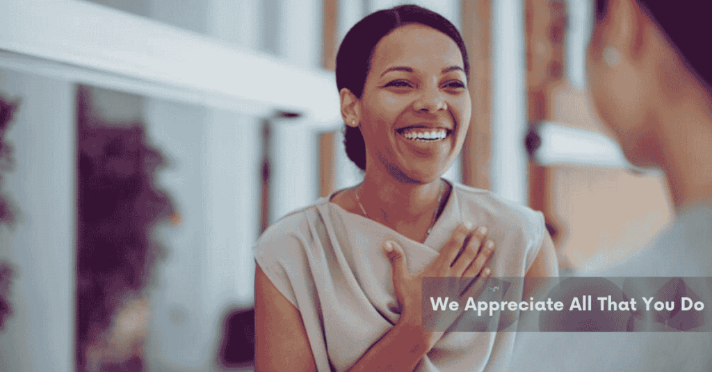 We Appreciate All That You Do